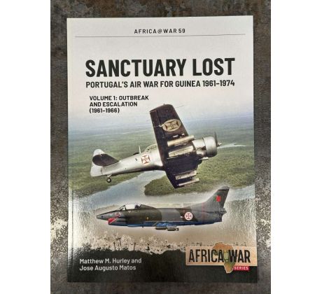Africa@War Series No. 59 - Sanctuary Lost: Portugal's Air War for Guinea 1961-1974